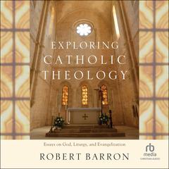 Exploring Catholic Theology by Robert Barron audiobook