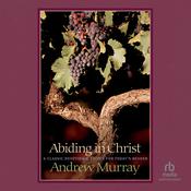 Abiding in Christ by  Andrew Murray audiobook
