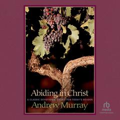Abiding in Christ by Andrew Murray audiobook