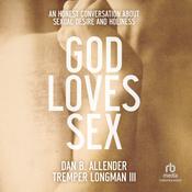 God Loves Sex by  Tremper Longman III audiobook