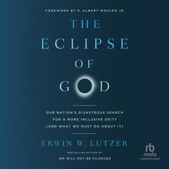 The Eclipse of God by Erwin W. Lutzer audiobook