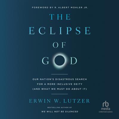 The Eclipse of God by Erwin W. Lutzer audiobook