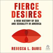 Fierce Desires by  Rebecca L. Davis audiobook