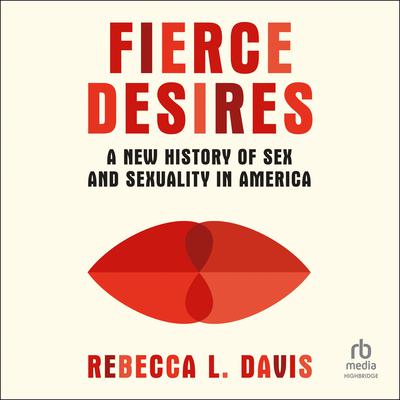 Fierce Desires by Rebecca L. Davis audiobook