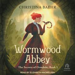 Wormwood Abbey by Christina Baehr audiobook