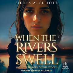 When the Rivers Swell by Sierra A. Elliott audiobook