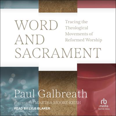 Word and Sacrament by Paul Galbreath audiobook