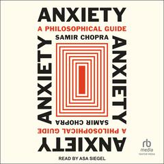 Anxiety by Samir Chopra audiobook