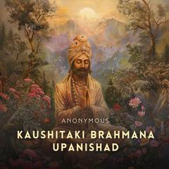 Kaushitaki Brahmana Upanishad by Anonymous audiobook