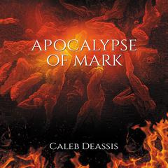 Apocalypse of Mark by Caleb Deassis audiobook