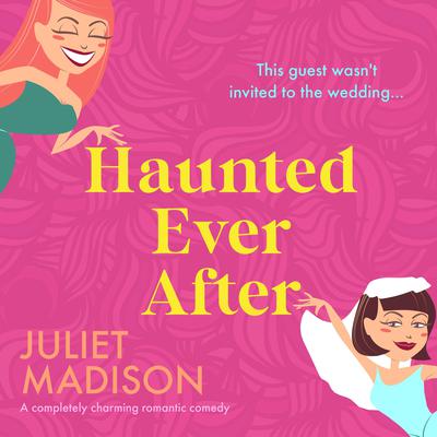 Haunted Ever After by Juliet Madison audiobook