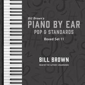 Piano by Ear: Pop and Standards Box Set 11 by  Bill Brown Jr. audiobook
