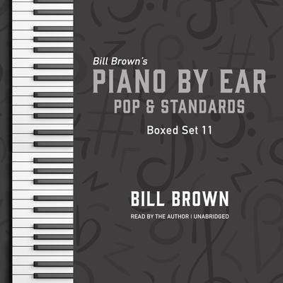 Piano by Ear: Pop and Standards Box Set 11 by Bill Brown audiobook