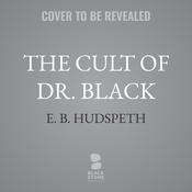 The Cult of Dr. Black by  E. B. Hudspeth audiobook