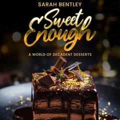 Sweet Enough by Sarah Bentley audiobook