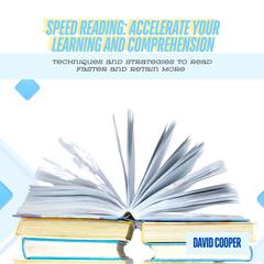 Speed Reading: Accelerate Your Learning and Comprehension by David Cooper audiobook