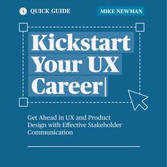 Kickstart Your UX Career by Mike Newman audiobook