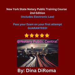 New York State Notary Public Training Course: 2nd Edition Pass the Exam on your first attempt by Dina DiRoma audiobook
