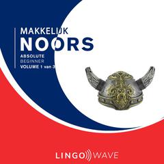 Makkelijk Noors - Absolute beginner - Volume 1 van 3 by Lingo Wave audiobook