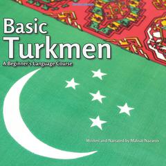 Basic Turkmen by Maksat Nazarov audiobook
