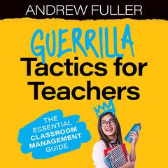 Guerrilla Tactics for Teachers by Andrew Fuller audiobook
