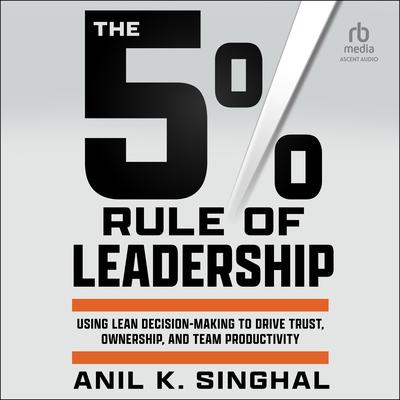 The 5% Rule of Leadership by Anil K. Singhal audiobook