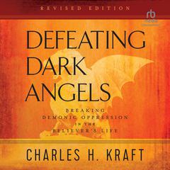 Defeating Dark Angels by Charles H. Kraft audiobook