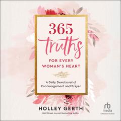 365 Truths for Every Woman's Heart by Holley Gerth audiobook