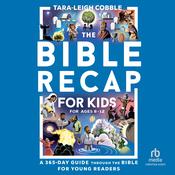 The Bible Recap for Kids by  Tara-Leigh Cobble audiobook