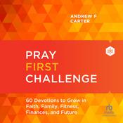 Pray First Challenge by  Andrew F. Carter audiobook