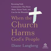 When the Church Harms God's People by  Diane Langberg audiobook