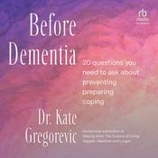 Before Dementia by  Dr. Kate Gregorevic audiobook
