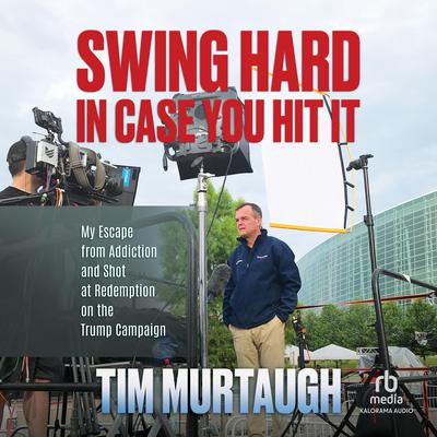 Swing Hard in Case You Hit It by Tim Murtaugh audiobook
