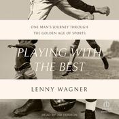 Playing with the Best by  Lenny Wagner audiobook