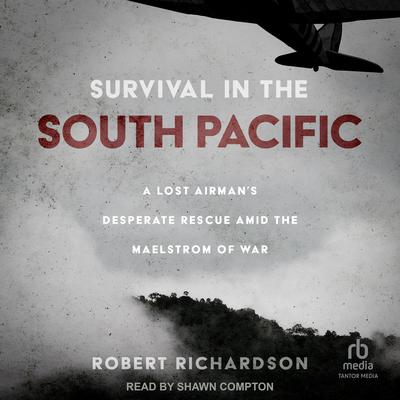 Survival in the South Pacific by Robert Richardson audiobook