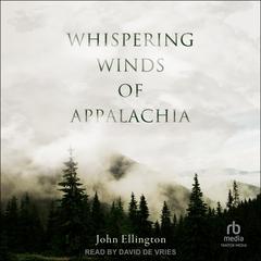 Whispering Winds of Appalachia by John Ellington audiobook