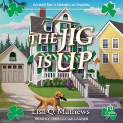 The Jig Is Up by Lisa Q. Mathews audiobook