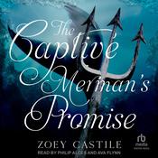 The Captive Merman’s Promise by  Zoey Castile audiobook
