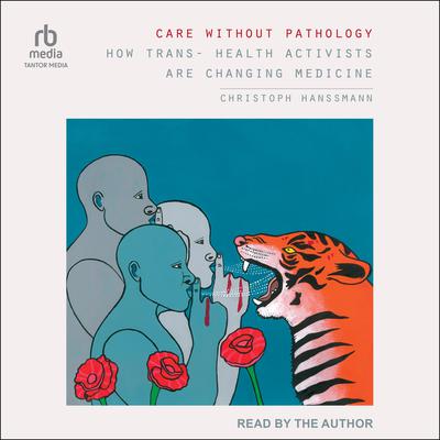 Care Without Pathology by Christoph Hanssmann audiobook