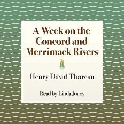A Week on the Concord and Merrimack Rivers by Henry David Thoreau audiobook