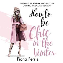How to be Chic in the Winter by Fiona Ferris audiobook