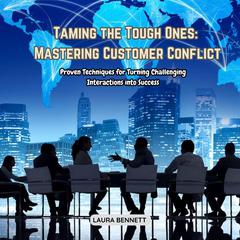 Taming the Tough Ones: Mastering Customer Conflict by Laura Bennett audiobook