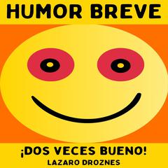 HUMOR BREVE. by Lázaro Droznes audiobook