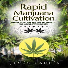 Rapid Marijuana Cultivation by JESÚS GARCÍA audiobook