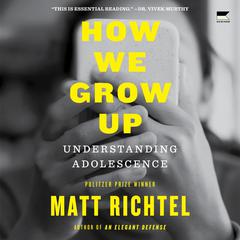How We Grow Up by Matt Richtel audiobook