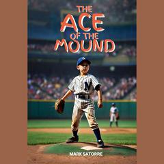 The Ace of the Mound by Mark Satorre audiobook