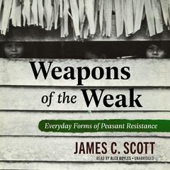Weapons of the Weak by James C. Scott audiobook
