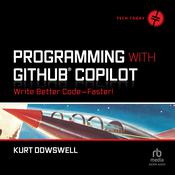 Programming with GitHub Copilot by  Kurt Dowswell audiobook