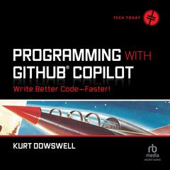 Programming with GitHub Copilot by Kurt Dowswell audiobook
