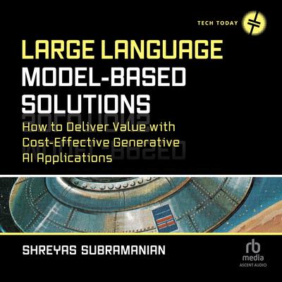 Large Language Model-Based Solutions by Shreyas Subramanian audiobook